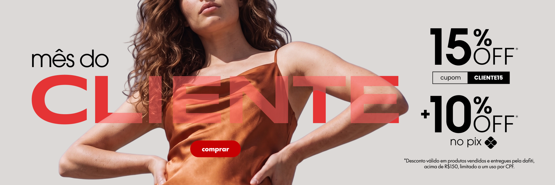 [PRINCIPAL][FEM]  Semana do Cliente  - Cupom 15.0% OFF 