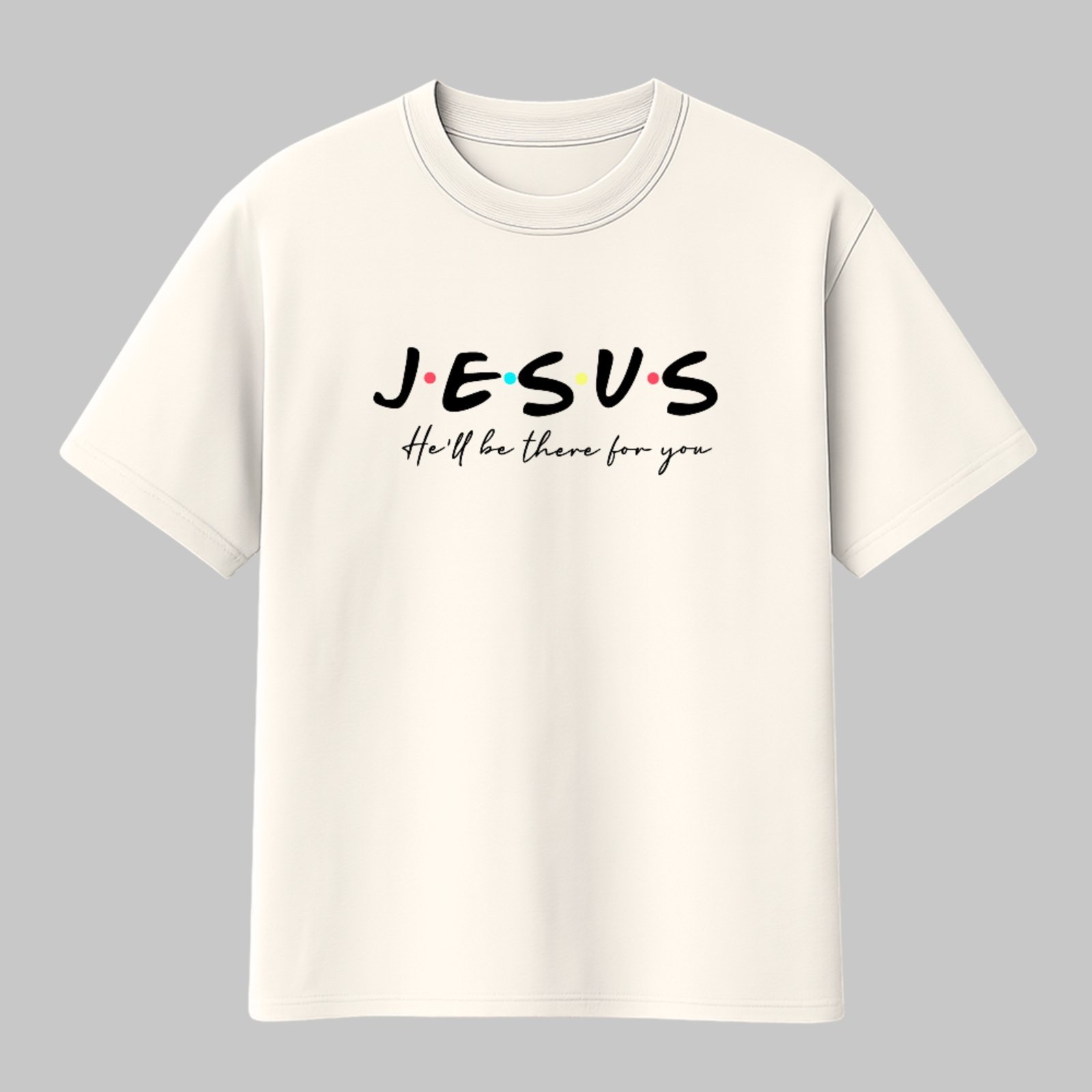 Camiseta Básica Jesus He’ll Be There For You Fé Cristã Off White