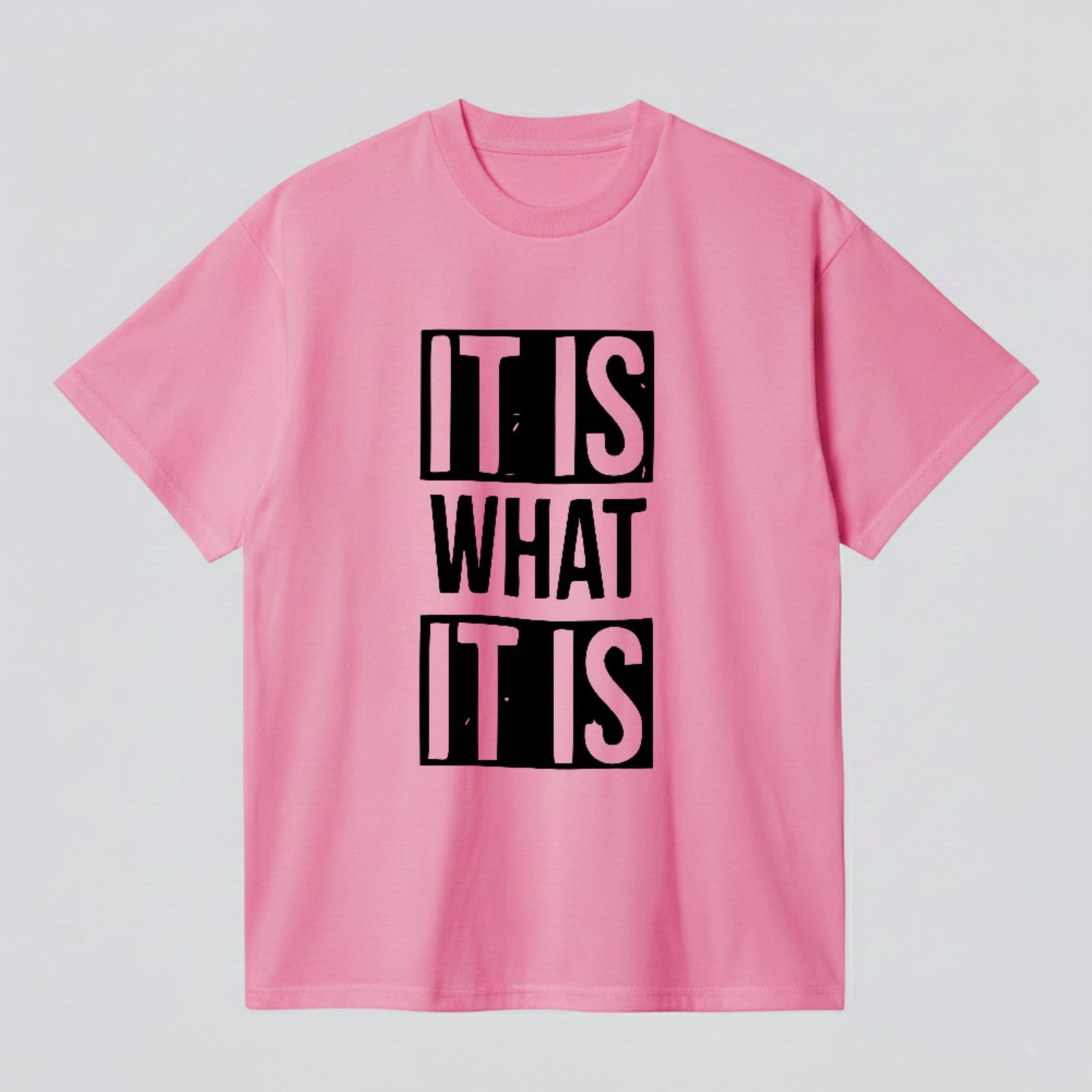 Camiseta Básica It Is What It Is Minimalista Motivacional Unissex Rosa