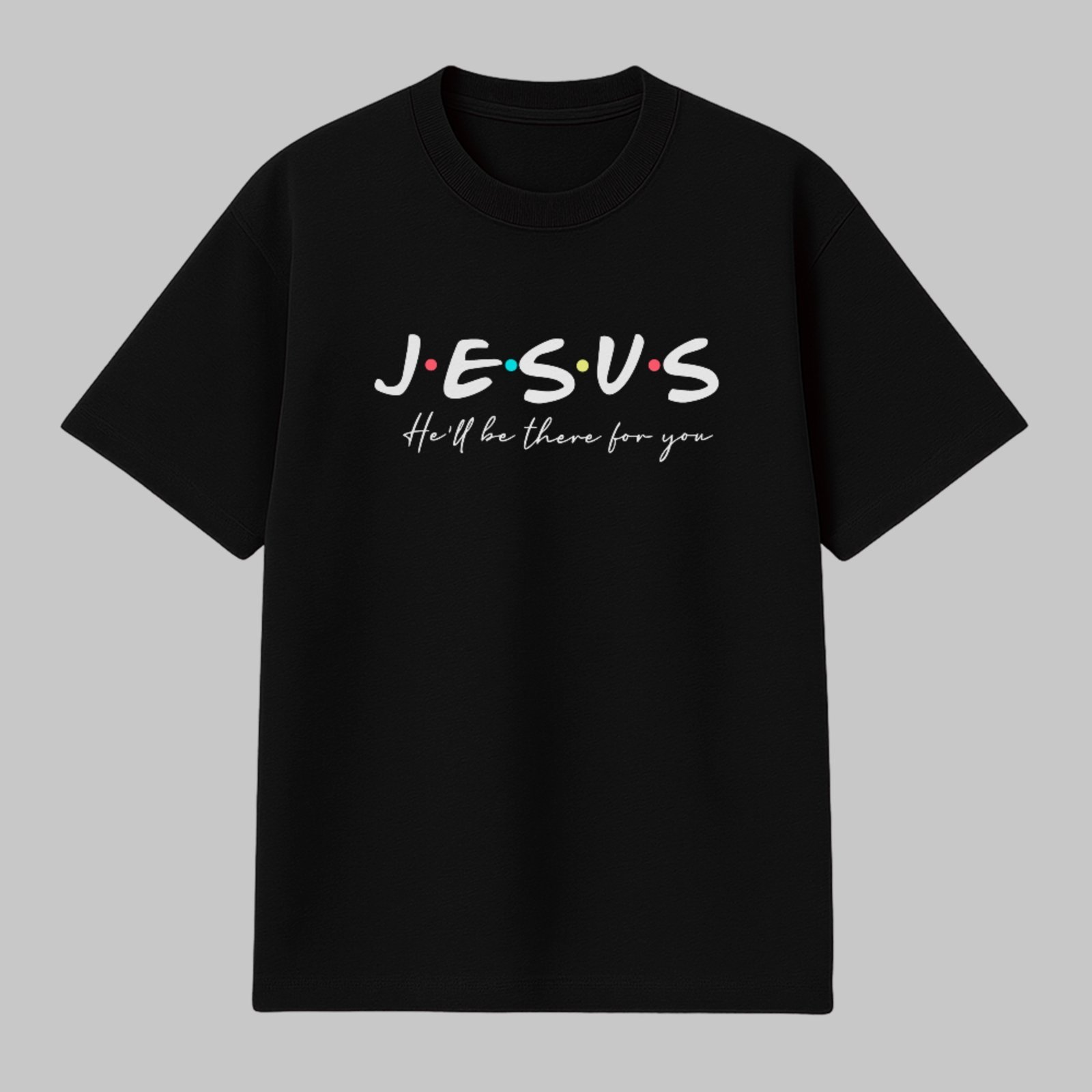 Camiseta Básica Jesus He’ll Be There For You Fé Cristã Preto