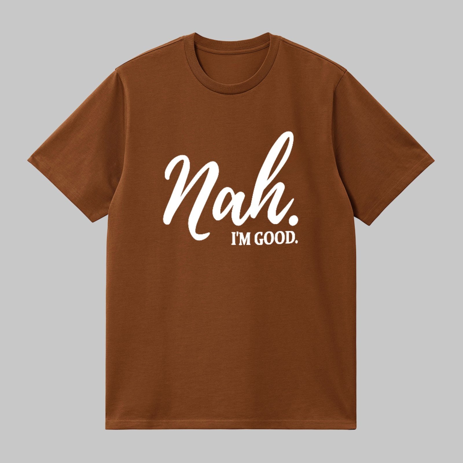 Camiseta Básica Frase Estilosa Nah Im Good Casual Trend Marrom
