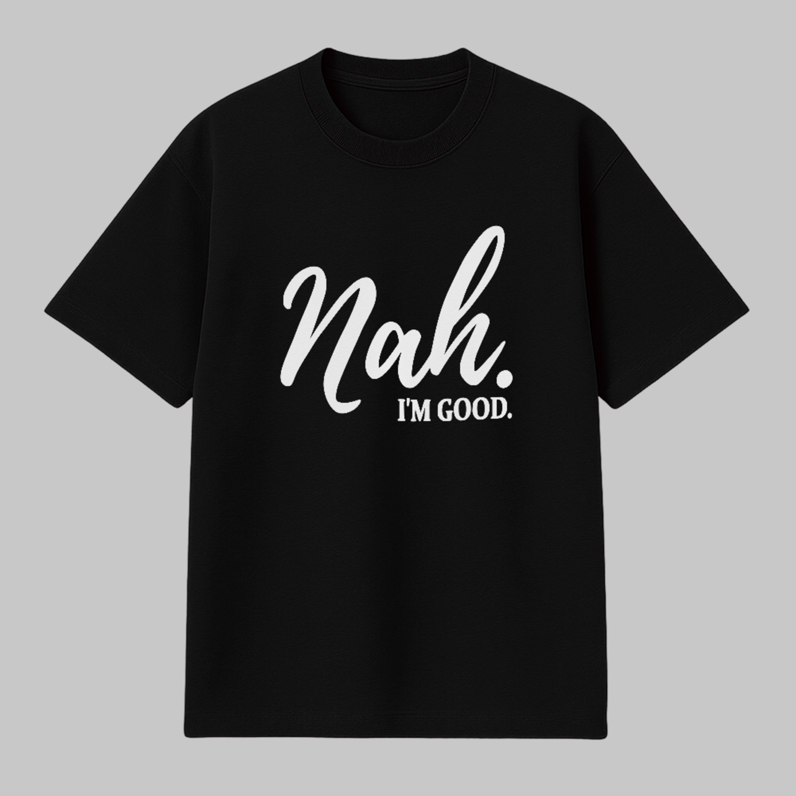 Camiseta Básica Frase Estilosa Nah Im Good Casual Trend Preto