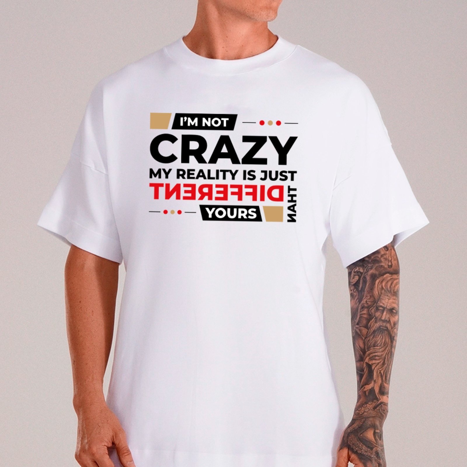 Camiseta Ousy Unissex I’m Not Crazy My Reality Is Different Básica Branco