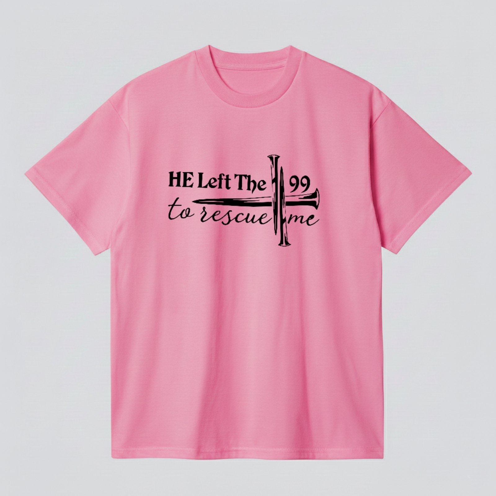 Camiseta Básica Frase Cristã Cruz He Left The 99 Faith Rosa