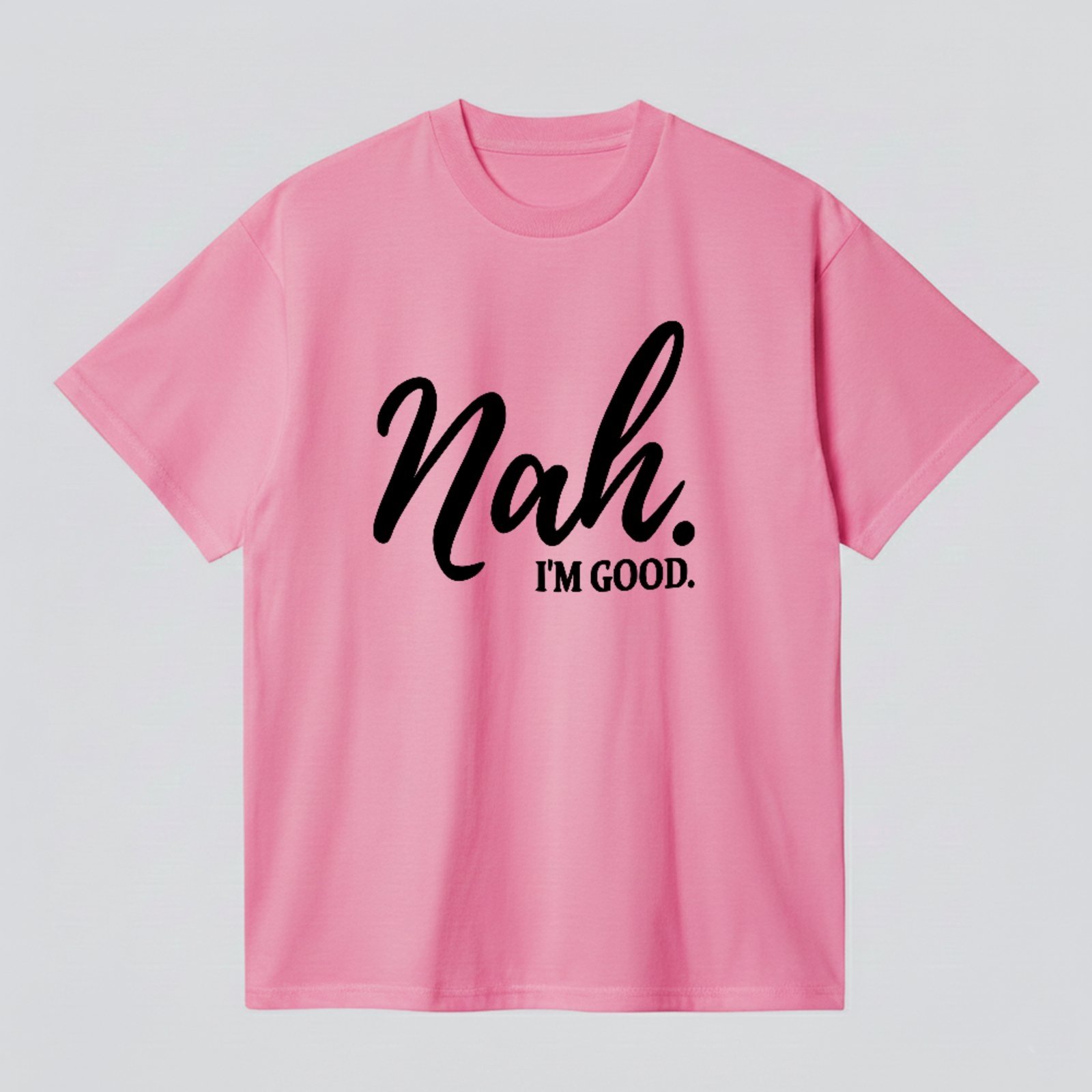 Camiseta Básica Frase Estilosa Nah Im Good Casual Trend Rosa