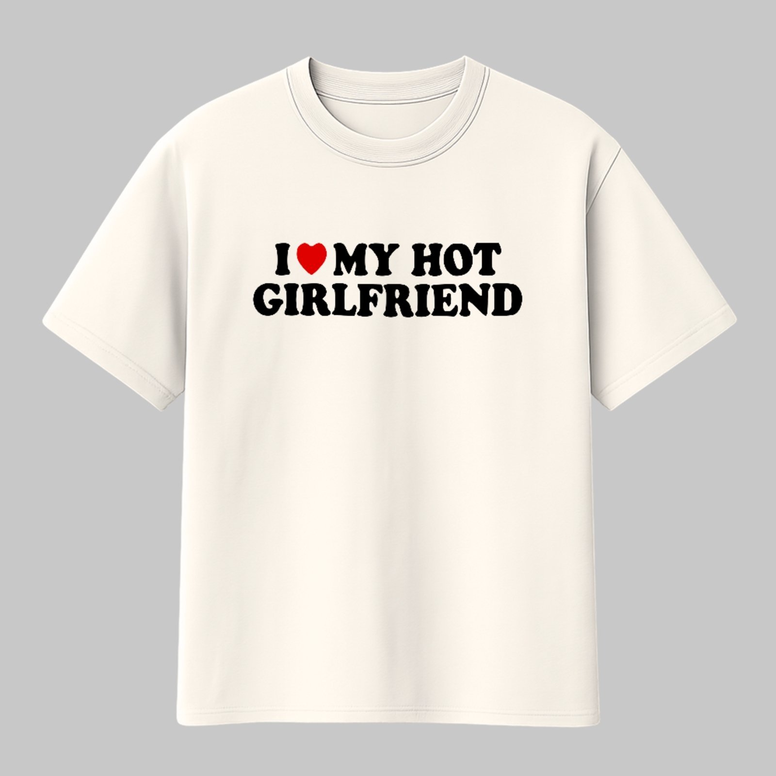 Camiseta Básica I Love My Hot Girlfriend Unissex Off White