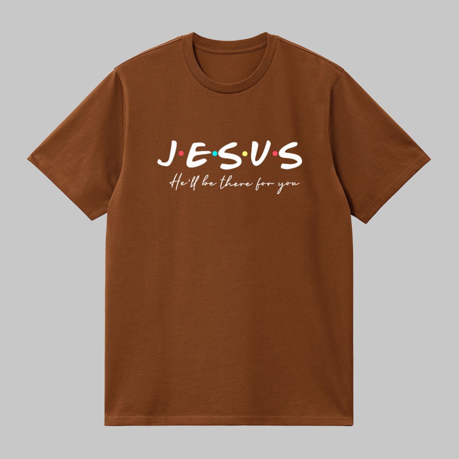Camiseta Básica Jesus He’ll Be There For You Fé Cristã Marrom
